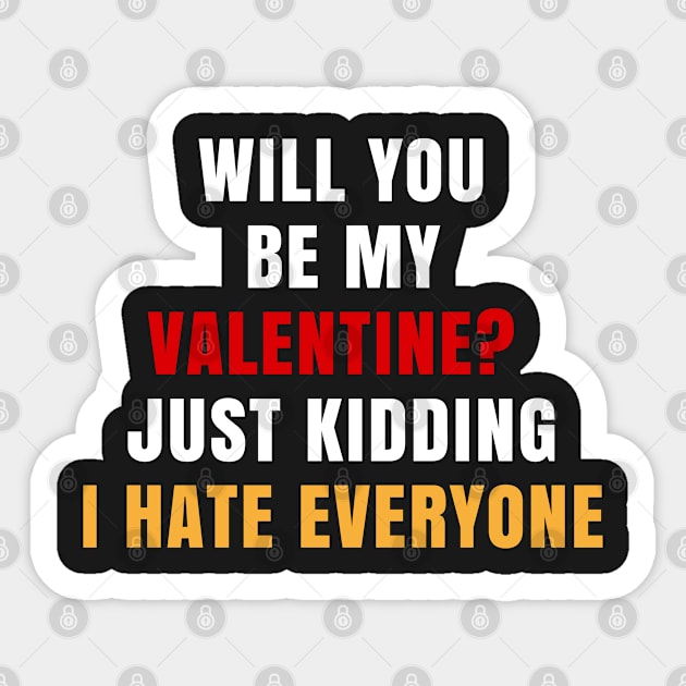 Will You Be My Valentine Just Kidding I Hate Everyone Sticker by amitsurti